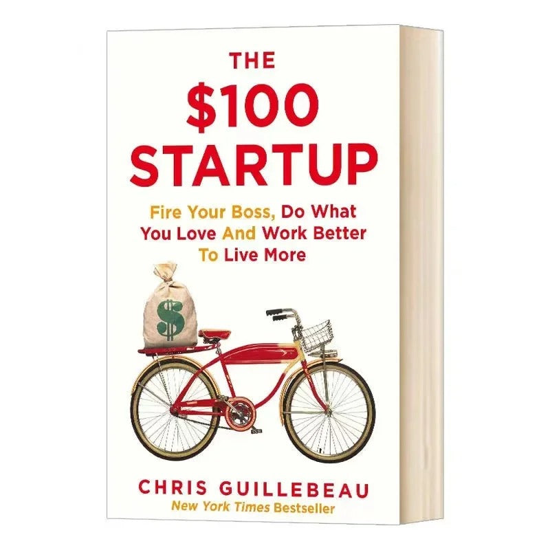 The $100 Startup: Fire Your Boss, Do What You Love, and Work Better to Live More (Paperback Bestseller)