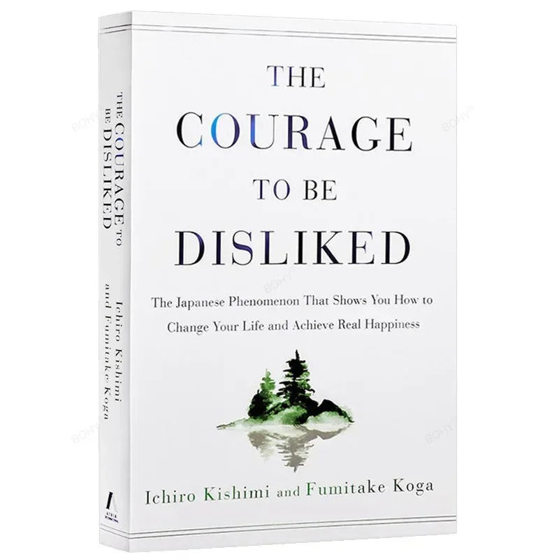 The Courage to Be Disliked: How to Free Yourself, Change Your Life, and Achieve Real Happiness (Paperback)