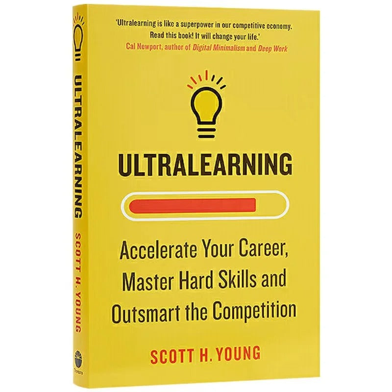 Ultralearning: Accelerate Your Career by Scott H. Young – Master Hard Skills and Outsmart the Competition