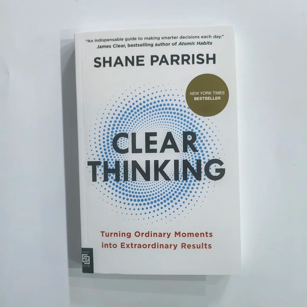 Clear Thinking: Turning Ordinary Moments into Extraordinary Results (English Book)