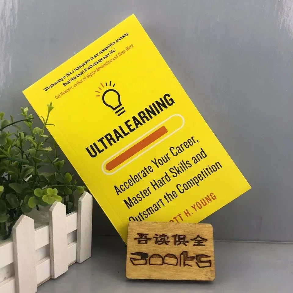 Ultralearning: Accelerate Your Career by Scott H. Young – Master Hard Skills and Outsmart the Competition