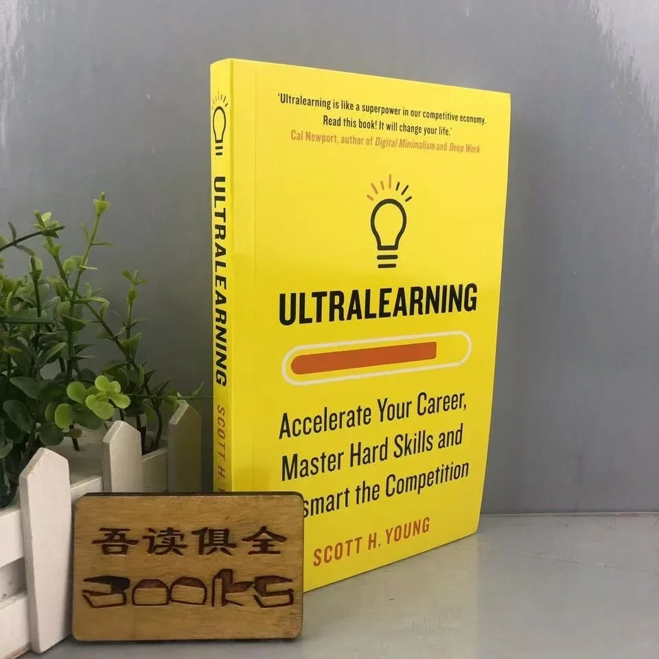 Ultralearning: Accelerate Your Career by Scott H. Young – Master Hard Skills and Outsmart the Competition