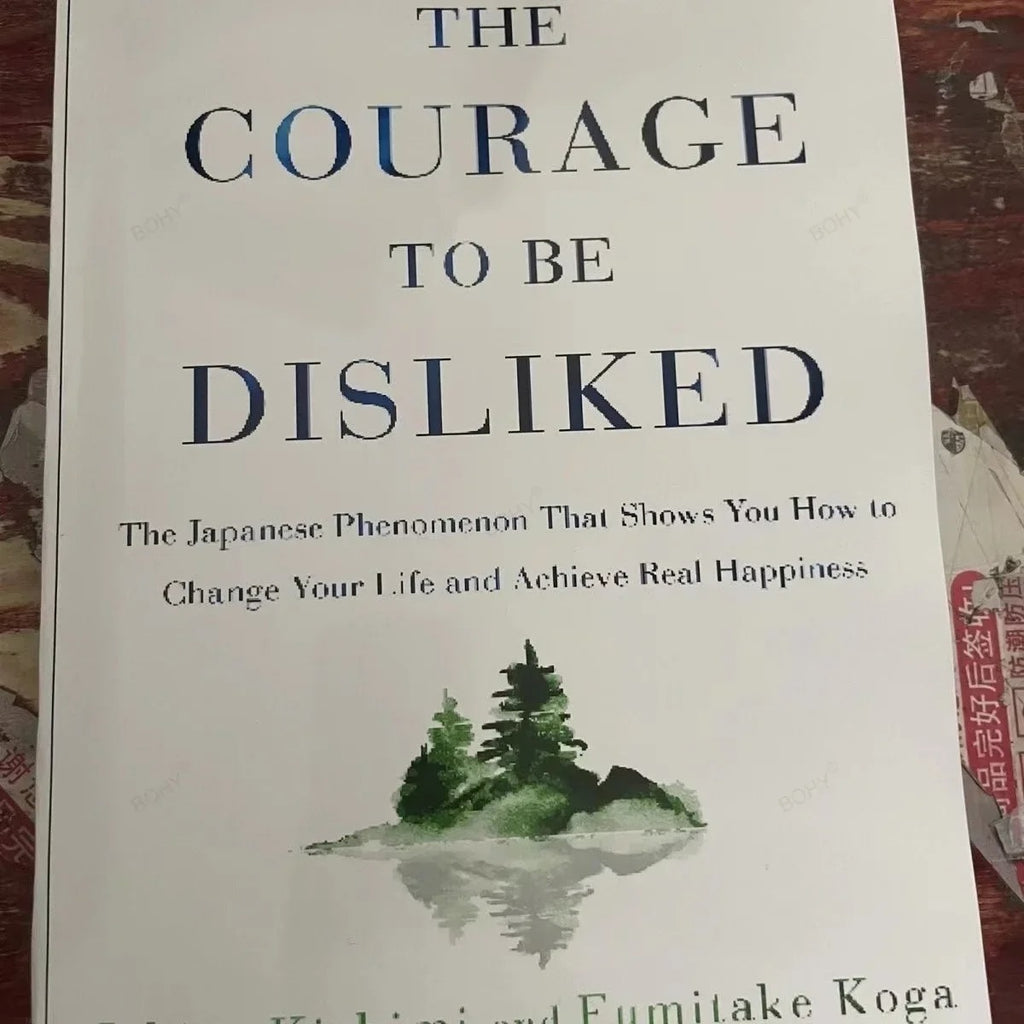 The Courage to Be Disliked: How to Free Yourself, Change Your Life, and Achieve Real Happiness (Paperback)