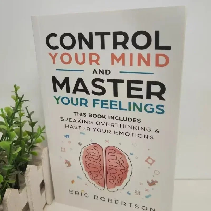 Control Your Mind and Master Your Feelings by Eric Robertson – Breaking Overthinking & Master Your Emotions