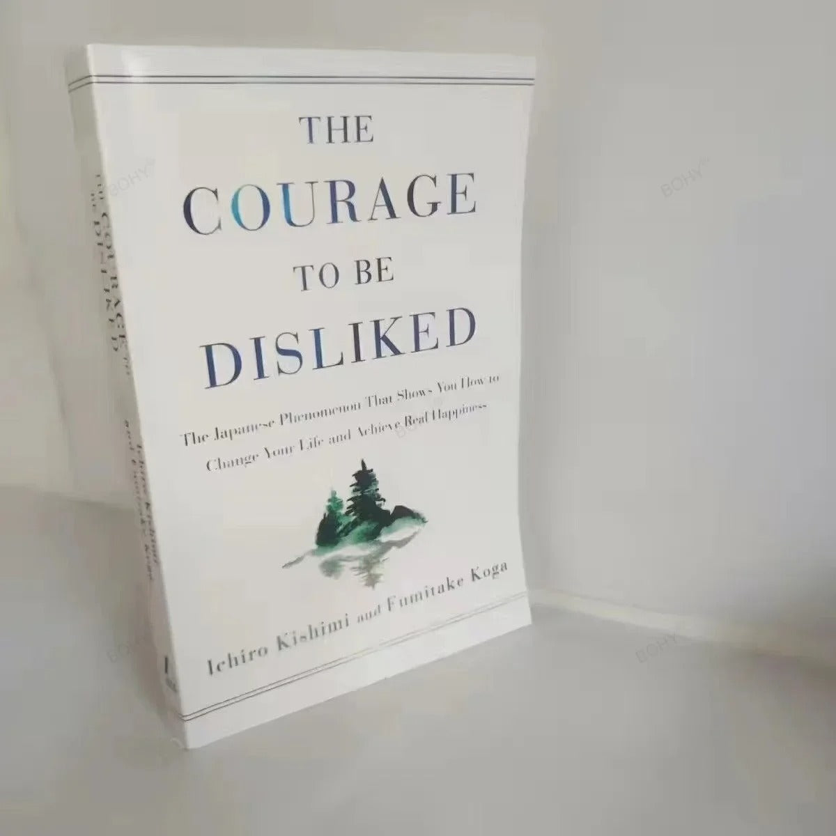 The Courage to Be Disliked: How to Free Yourself, Change Your Life, and Achieve Real Happiness (Paperback)