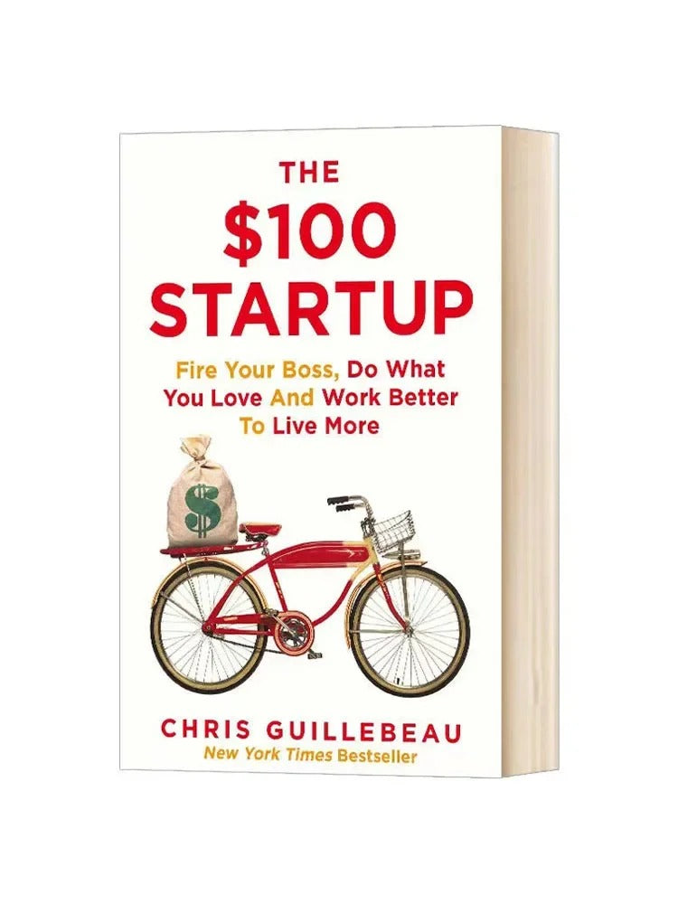 The $100 Startup: Fire Your Boss, Do What You Love, and Work Better to Live More (Paperback Bestseller)