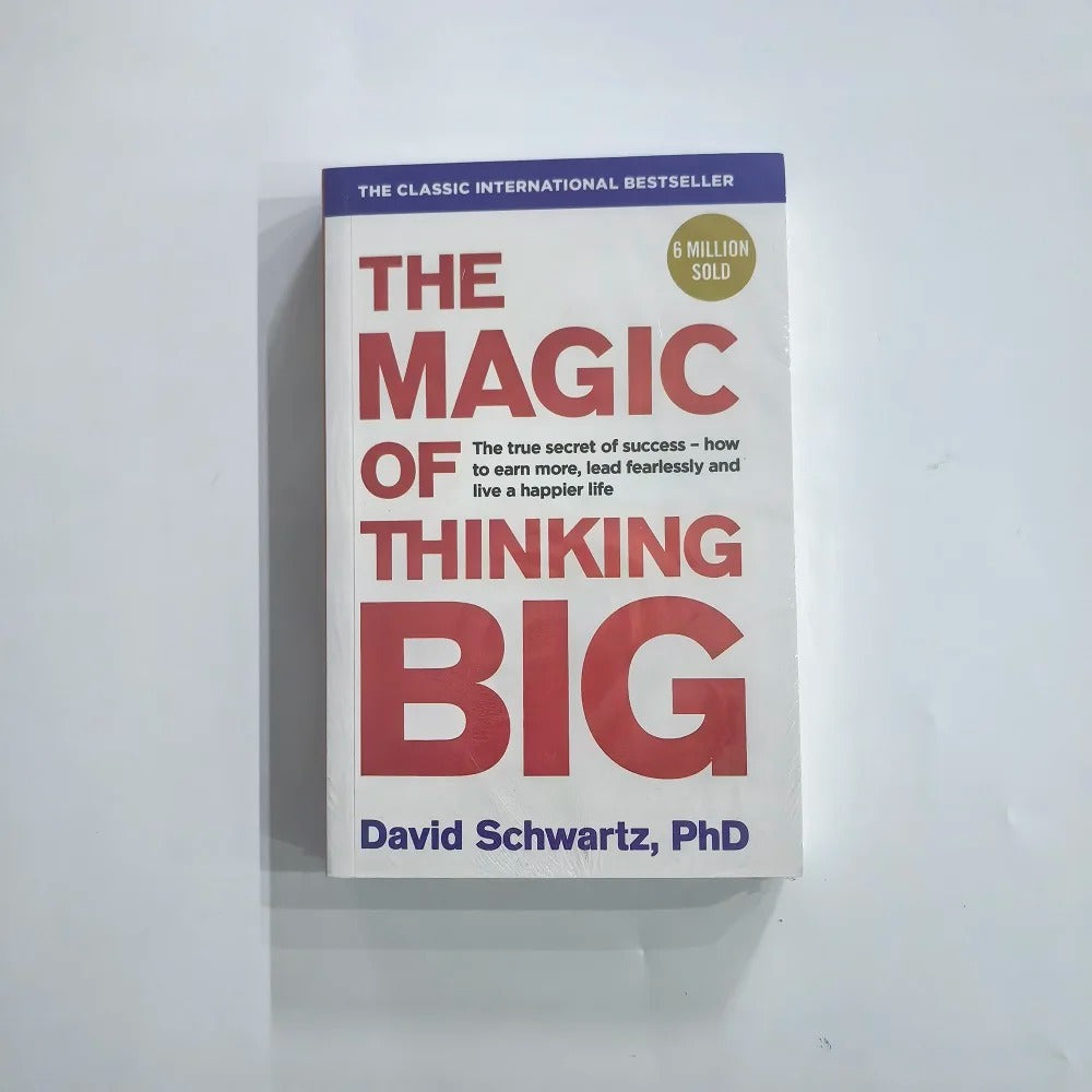 The Magic of Thinking Big: The True Secret of Success – How to Earn More, Lead Fearlessly, and Live a Happier Life | English Book