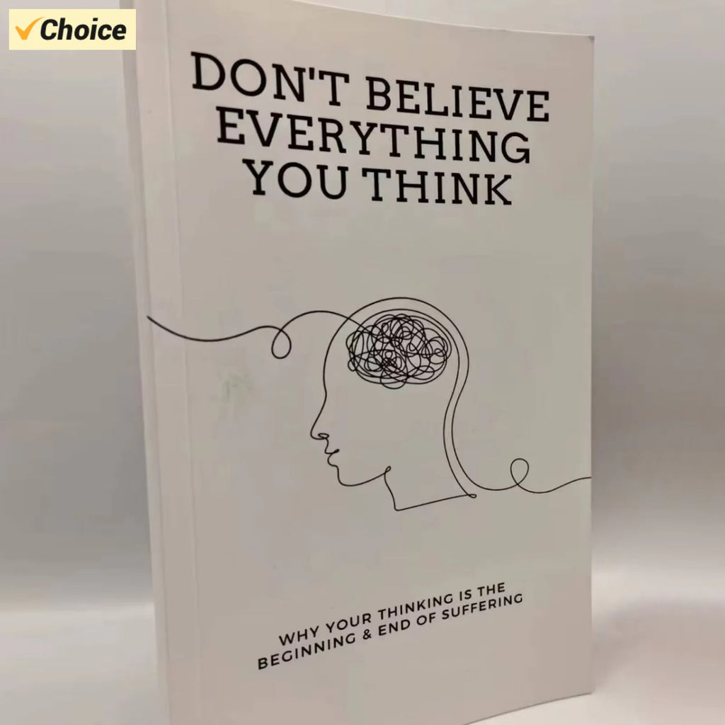 Don’t Believe Everything You Think: Why Your Thinking Is The Beginning & End of Suffering (Beyond Suffering)